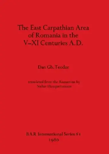 Cover of The East Carpathian Area of Romania in the V-XI Centuries A.D.