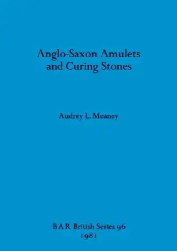 Cover of Anglo-Saxon Amulets and Curing-stones