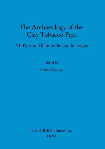 Cover of The Archaeology of the Clay Tobacco Pipe