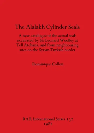 Cover of The Alalakh Cylinder Seals
