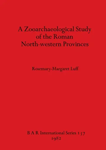 Cover of A Zooarchaeological Study of the Roman North-western Provinces