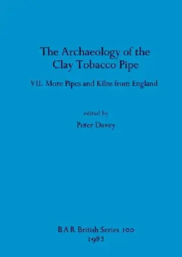 Cover of The Archaeology of the Clay Tobacco Pipe VII