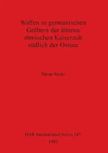 Cover of Waffen in germanischen Gräbern der älteren römischen Kaiserzeit südlich der Ostsee