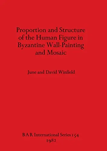 Cover of Proportion and Structure of the Human Figure in Byzantine Wall Painting and Mosaic