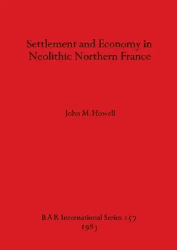 Cover of Settlement and Economy in Neolithic Northern France
