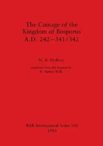 Cover of The Coinage of the Kingdom of Bosporus, A.D. 242-341/342