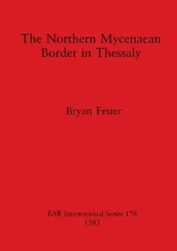Cover of The Northern Mycenaean Border in Thessaly