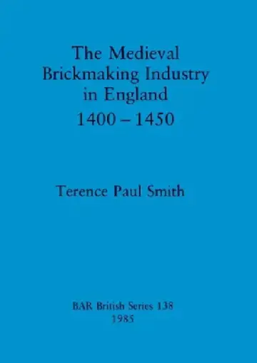 Cover of The Medieval Brickmaking Industry in England 1400-1450