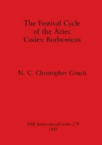 Cover of The Festival Cycle of the Aztec Codex Borbonicus