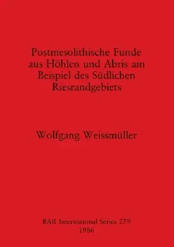 Cover of Postmesolithische Funde aus Höhlen und Abris am Beispiel des Südlichen Riesrandgebiets
