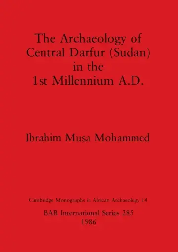 Cover of The Archaeology of Central Darfur (Sudan) in the First Millennium A.D