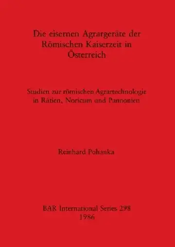 Cover of Die eisernen Agrargeräte der Römischen Kaiserzeit in Österreich