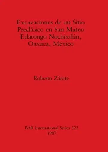 Cover of Excavaciones de un Sitio Preclásico en San Mateo Etlatongo Nochixtlán, Oaxaca, México
