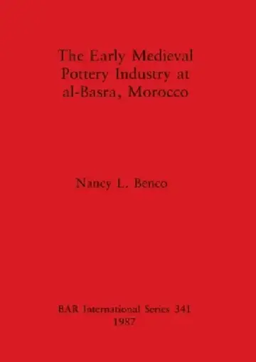 Cover of The Early Medieval Pottery Industry at al-Basra, Morocco