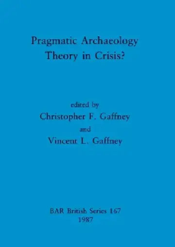 Cover of Pragmatic Archaeology - Theory in Crisis?
