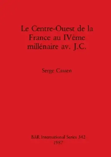 Cover of Le Centre-Ouest de la France au IVème millénaire av. J.C.