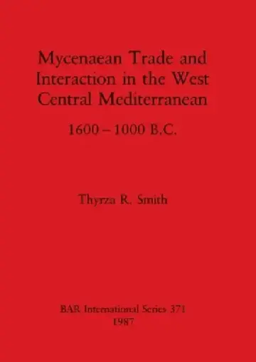 Cover of Mycenaean Trade and Interaction in the West Central Mediterranean 1600-1000 B.C.