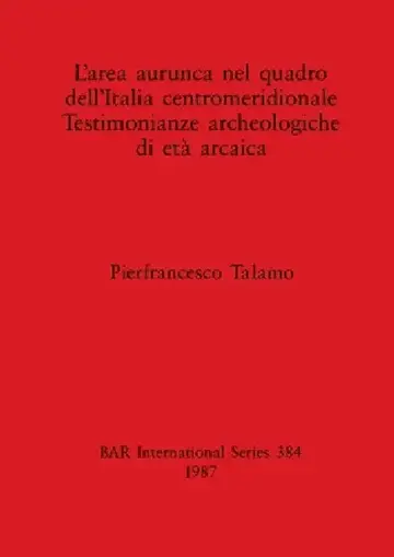 Cover of L'area aurunca nel quadro dell'Italia centromeridionale Testimonianze archeologiche di età arcaica