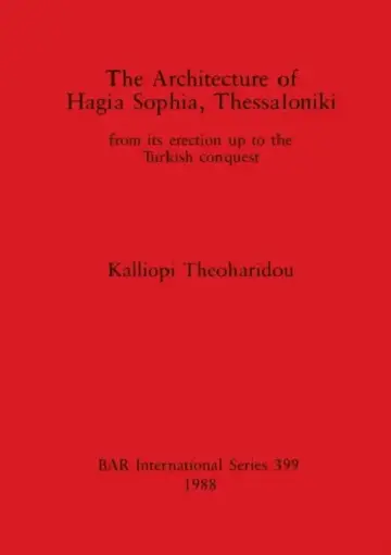 Cover of The Architecture of Hagia Sophia, Thessaloniki
