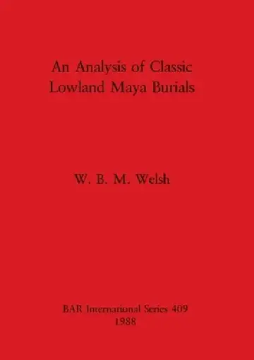 Cover of An Analysis of Classic Lowland Maya Burials