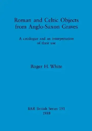 Cover of Roman and Celtic Objects from Anglo-Saxon Graves