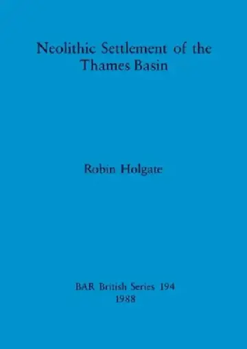 Cover of Neolithic Settlement of the Thames Basin