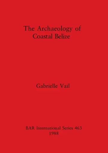 Cover of The Archaeology of Coastal Belize