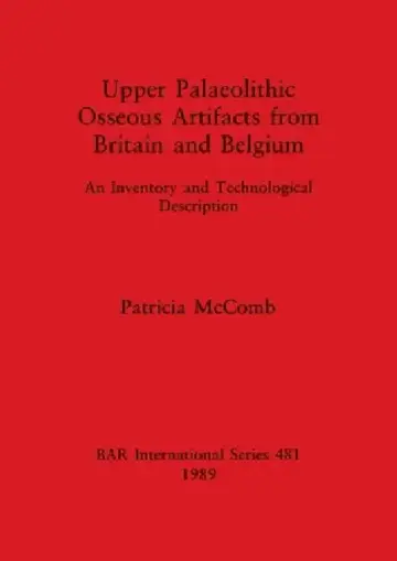 Cover of Upper Palaeolithic Osseous Artifacts from Britain and Belgium