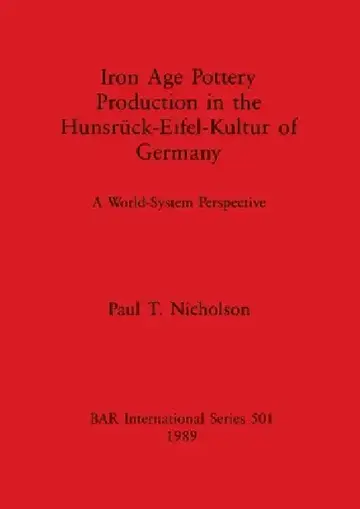 Cover of Iron Age Pottery Production in the Hunsrück-Eifel-Kultur of Germany