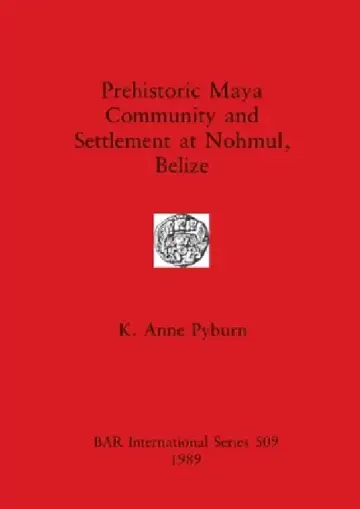Cover of Prehistoric Maya Community and Settlement Atnohmul, Belize