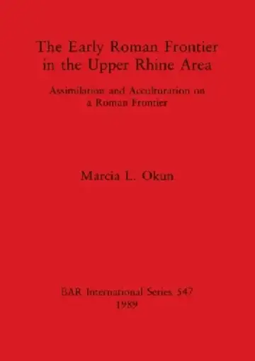 Cover of The Early Roman Frontier in the Upper Rhine Area