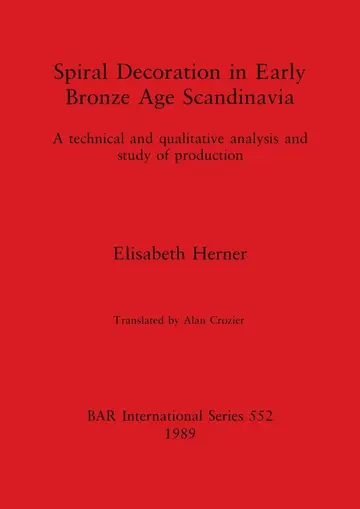 Cover of Spiral Decoration in Early Bronze Age Scandinavia