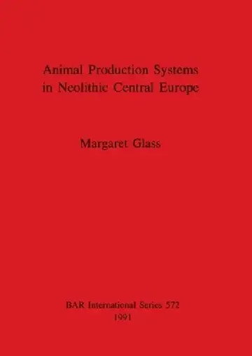 Cover of Animal Production Systems in Neolithic Central Europe