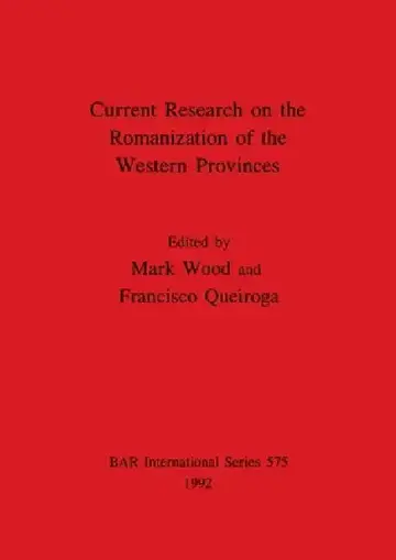 Cover of Current Research on the Romanization of the Western Provinces