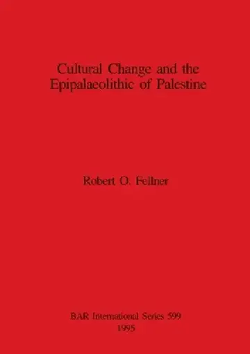 Cover of Cultural Change and the Epipalaeolithic of Palestine