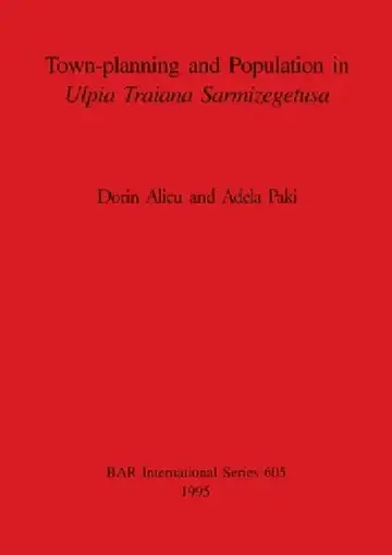 Cover of Town-planning and Population in Ulpia Traiana Sarmizegetusa
