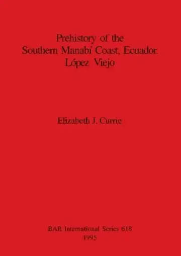 Cover of Prehistory of the Southern Manabí Coast, Ecuador. López Viejo
