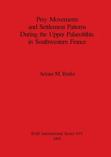 Cover of Prey Movements and Settlement Patterns During the Upper Palaeolithic in Southwestern France