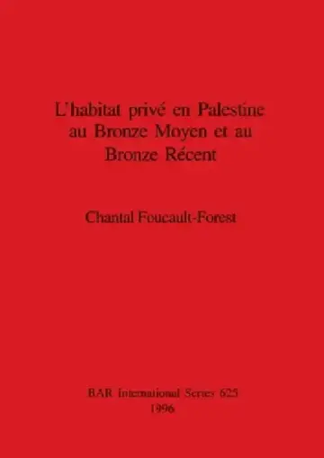 Cover of L'habitat privé en Palestine au Bronze Moyen et au Bronze Récent