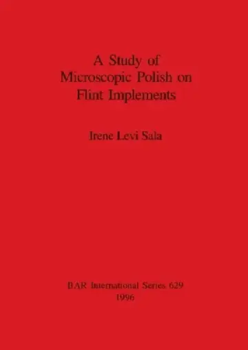 Cover of A Study of Microscopic Polish on Flint Implements