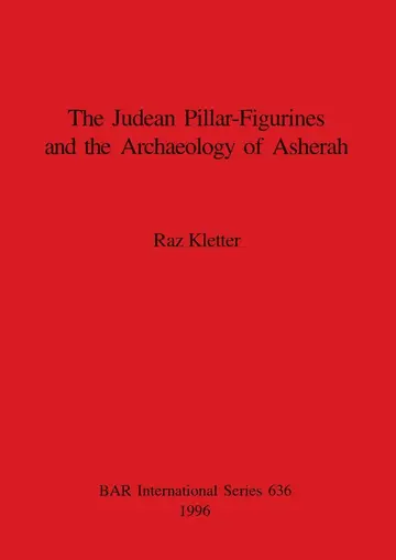 Cover of Judaean Pillar-Figurines and the Archaeology of Asherah
