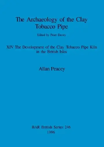 Cover of The Archaeology of the Clay Tobacco Pipe XIV