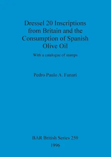 Cover of Dressel 20 inscriptions from Britain and the consumption of Spanish olive oil