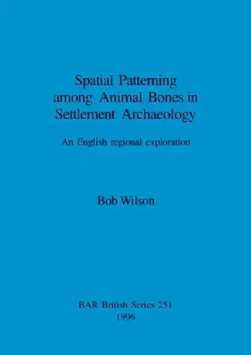 Cover of Spatial Patterning among Animal Bones in Settlement Archaeology