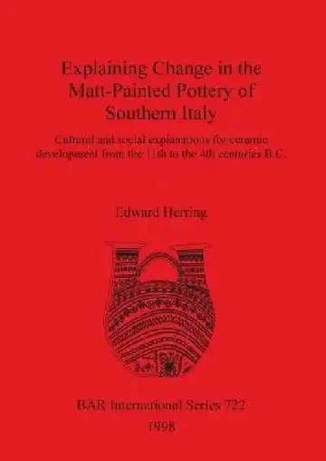 Cover of Explaining Change in the Matt-Painted Pottery of Southern Italy