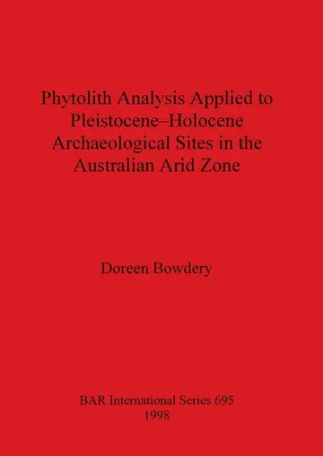 Cover of Phytolith Analysis Applied to Pleistocene-Holocene Archaeological Sites in the Australian Arid Zone