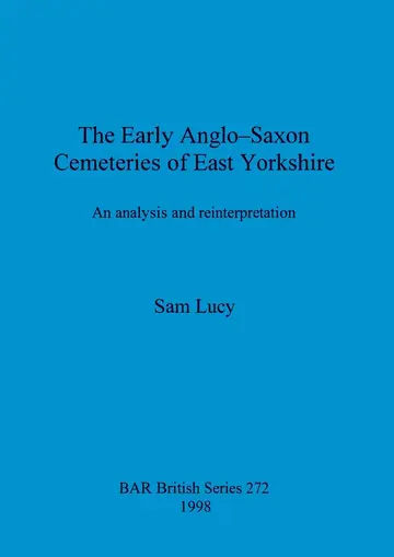 Cover of The Early Anglo-Saxon Cemeteries of East Yorkshire