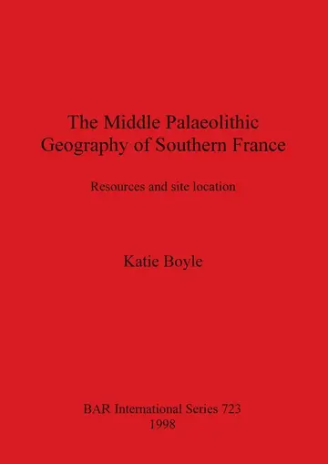 Cover of The Middle Palaeolithic Geography of Southern France