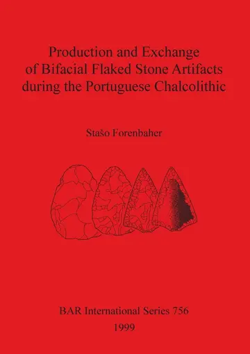 Cover of Production and Exchange of Bifacial Flaked Stone Artifacts during the Portuguese Chalcolithic