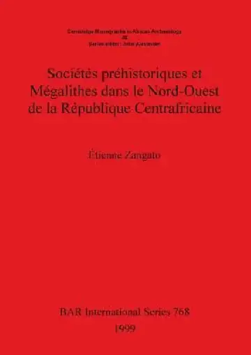 Cover of Sociétés Préhistoriques Et Megalithes Dans Le Nord-Ouest de la République Centrafricaine